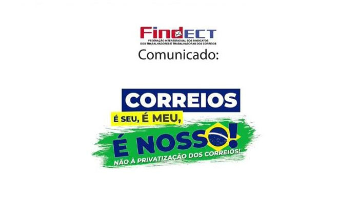COMUNICADO FINDECT AOS TRABALHADORES E AO POVO BRASILEIRO SOBRE O PROJETO DE PRIVATIZAÇÃO
