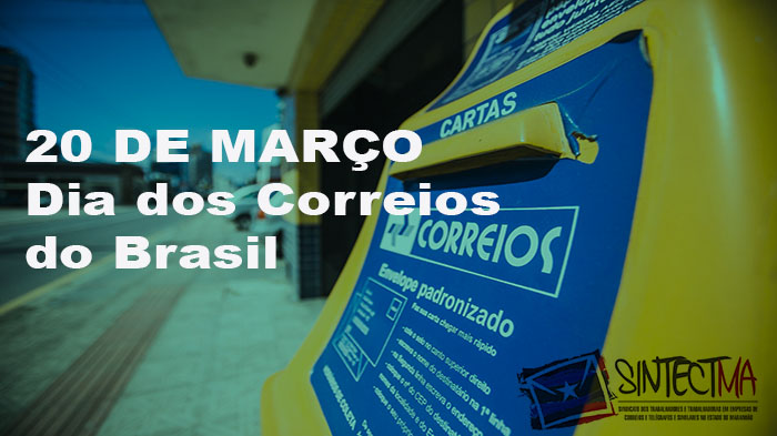 DIA DOS CORREIOS DO BRASIL – 20 DE MARÇO