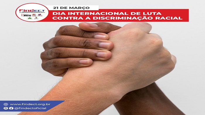 21 DE MARÇO: DIA INTERNACIONAL DE LUTA CONTRA A DISCRIMINAÇÃO RACIAL