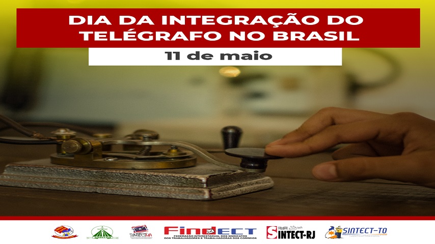 11 DE MAIO – DIA DA INTEGRAÇÃO DO TELÉGRAFO NO BRASIL