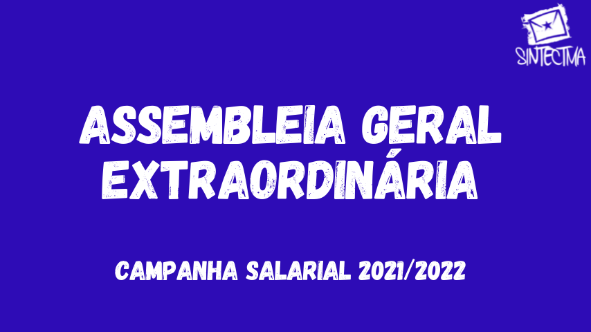 SINTECT-MA CONVOCA TRABALHADORES E TRABALHADORAS PARA ASSEMBLEIA GERAL EXTRAORDINÁRIA NESTA SEXTA-FEIRA (16/07)