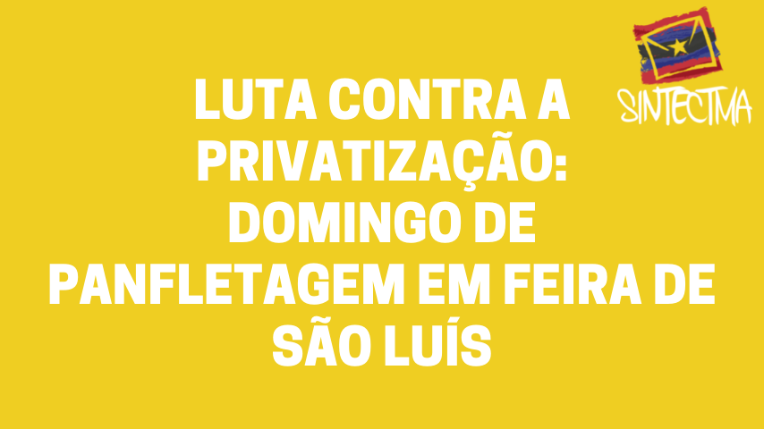 LUTA CONTRA A PRIVATIZAÇÃO: ÚLTIMO DOMINGO FOI DE PANFLETAGEM NA FEIRA DO JOÃO PAULO