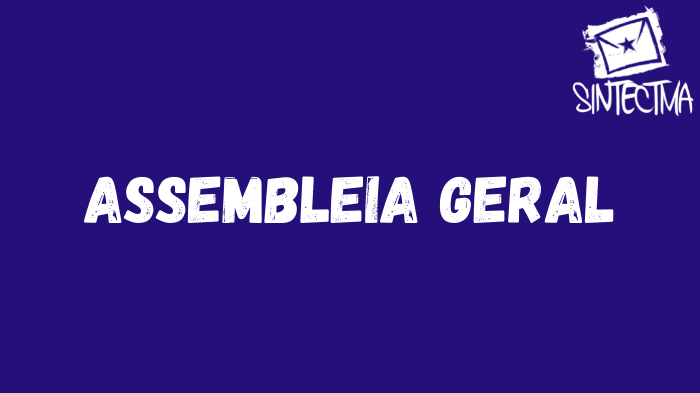 SINDICATO CONVOCA TRABALHADORES PARA PARTICIPAREM DE ASSEMBLEIA GERAL EXTRAORDINÁRIA NESTA SEGUNDA (25/10)