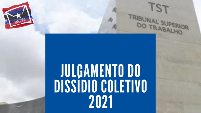 JULGAMENTO DO DISSÍDIO COLETIVO DEFINE O QUE SAI E O QUE FICA NO ACT DOS TRABALHADORES NA CAMPANHA SALARIAL 2021/2022