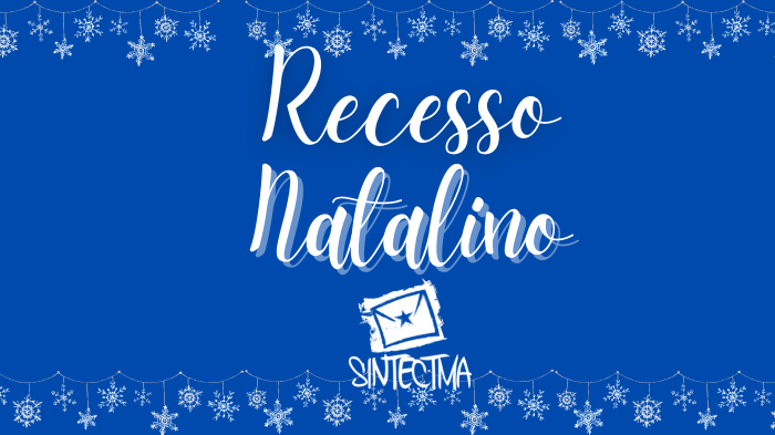 SINTECT-MA: RECESSO NATALINO  E DE FIM DE ANO