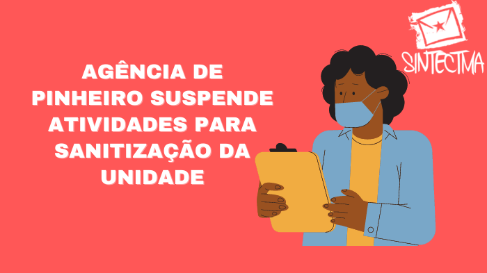 AGÊNCIA DE PINHEIRO SUSPENDE AS ATIVIDADES PARA SANITIZAÇÃO DA UNIDADE