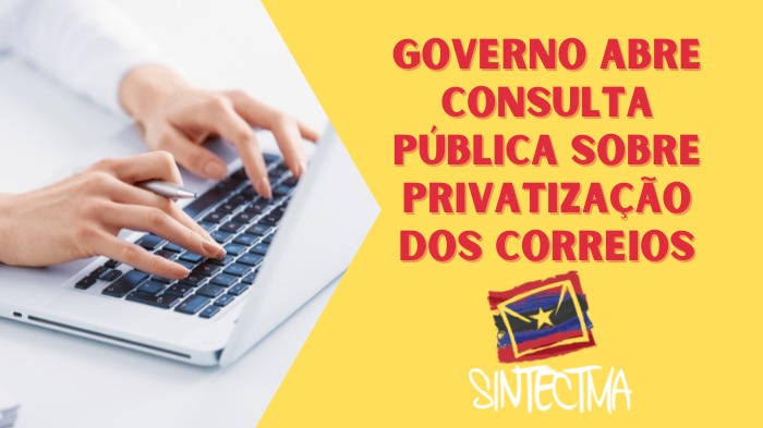 GOVERNO ABRE CONSULTA PÚBLICA SOBRE PRIVATIZAÇÃO DOS CORREIOS