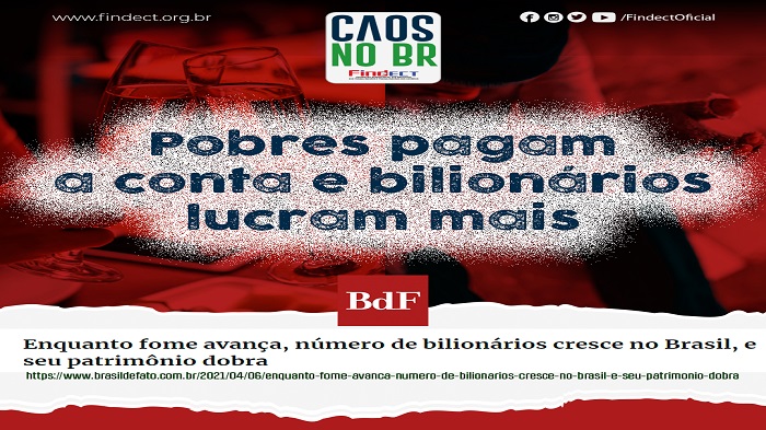 BRASIL EM ESTADO CAÓTICO 5: POBRES PAGAM A CONTA E BILIONÁRIOS LUCRAM MAIS