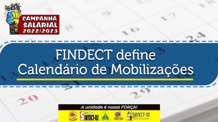 CAMPANHA SALARIAL UNIFICADA 2022: FINDECT DEFINE CALENDÁRIO DE MOBILIZAÇÕES DA CAMPANHA SALARIAL 2022/2023