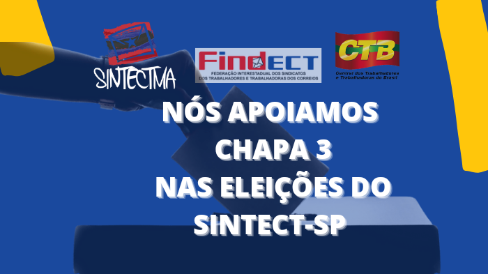 SINTECT-MA APOIA A CHAPA 3 NAS ELEIÇÕES DO SINTECT-SP