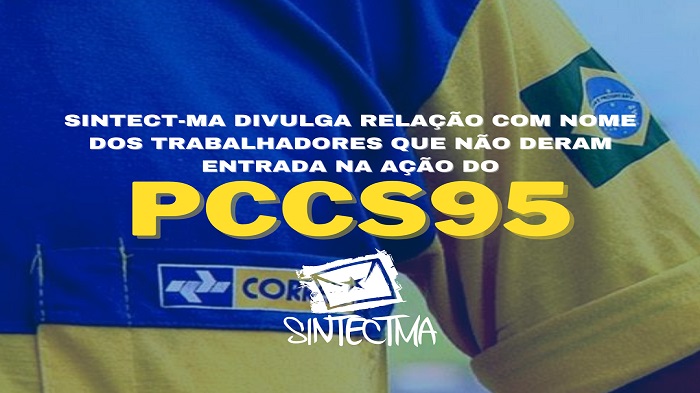 SINTECT-MA DIVULGA RELAÇÃO COM NOMES DOS TRABALHADORES QUE NÃO DERAM ENTRADA NA AÇÃO DO PCCS95