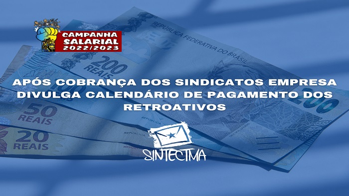 APÓS COBRANÇA DOS SINDICATOS EMPRESA DIVULGA CALENDÁRIO DE PAGAMENTO DOS RETROATIVOS