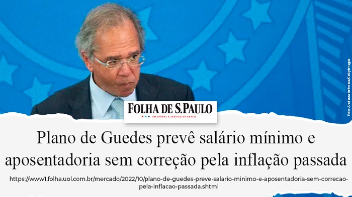 GUEDES TENTA NEGAR, MAS ANÚNCIO DO FIM DA REPOSIÇÃO DA INFLAÇÃO PARA AS APOSENTADORIAS E O SALÁRIO MÍNIMO É VERDADEIRO