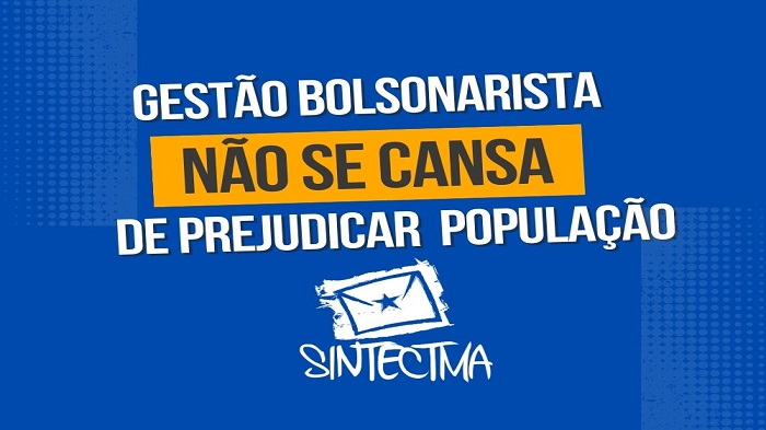 GESTÃO BOLSONARISTA NÃO SE CANSA DE PREJUDICAR POPULAÇÃO