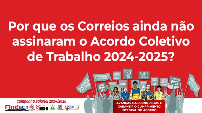 POR QUE OS CORREIOS AINDA NÃO ASSINARAM O ACORDO COLETIVO DE TRABALHO 2024-2025?