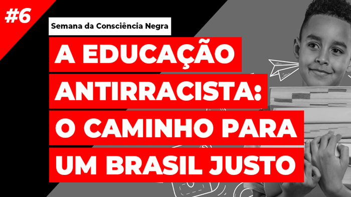 A EDUCAÇÃO ANTIRRACISTA: O CAMINHO PARA UM BRASIL JUSTO