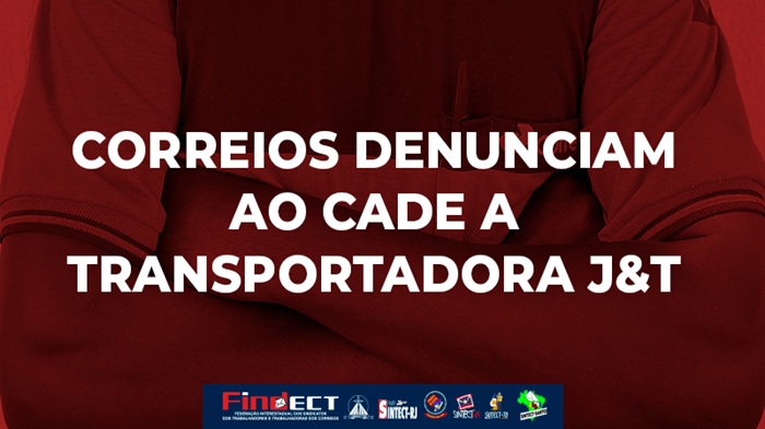 CORREIOS DENUNCIAM AO CADE A TRANSPORTADORA J&T, DA INDONÉSIA, POR DUMPING E ALERTAM PARA CONCORRÊNCIA DESLEAL