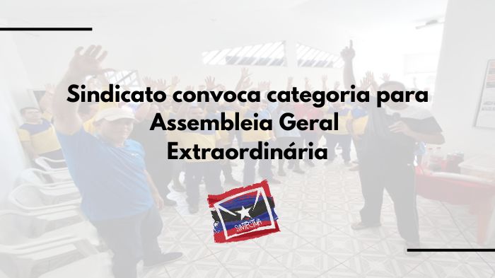 SINDICATO CONVOCA CATEGORIA PARA ASSEMBLEIA GERAL EXTRAORDINÁRIA