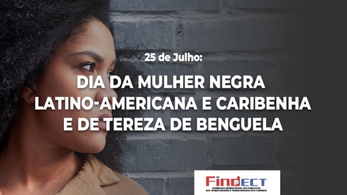 25 DE JULHO: DIA DA MULHER NEGRA LATINO-AMERICANA E CARIBENHA E DE TEREZA DE BENGUELA