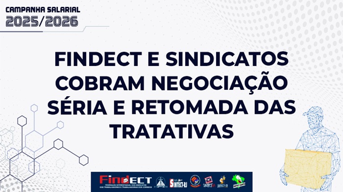 SINDICATOS FILIADOS À FINDECT COBRAM NEGOCIAÇÃO SÉRIA E A RETOMADA IMEDIATA DAS TRATATIVAS