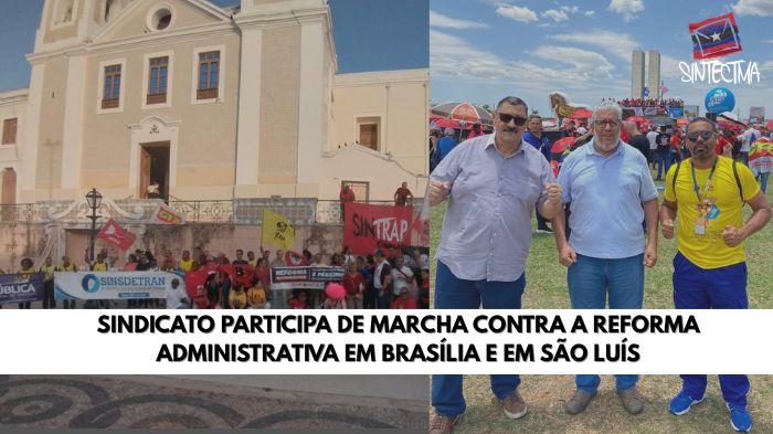 SINDICATO PARTICIPA DE MARCHA CONTRA A REFORMA ADMINISTRATIVA EM BRASÍLIA E EM SÃO LUÍS