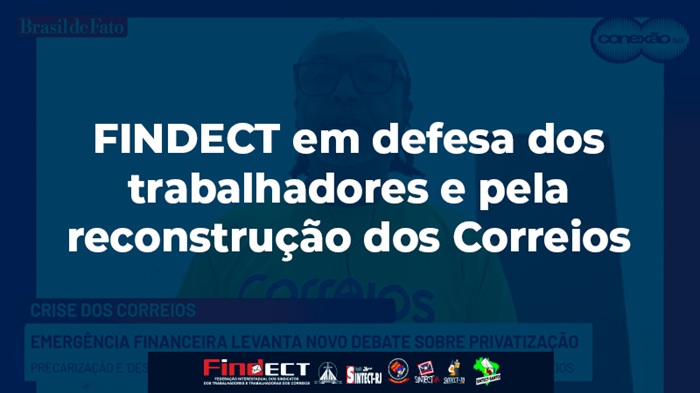 RÁDIO BRASIL DE FATO ABRE ESPAÇO PARA A FINDECT COBRAR ATENÇÃO URGENTE DO GOVERNO LULA AOS CORREIOS