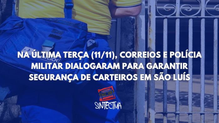 NA ÚLTIMA TERÇA (11/11), CORREIOS E POLÍCIA MILITAR DIALOGARAM PARA GARANTIR SEGURANÇA DE CARTEIROS EM SÃO LUÍS