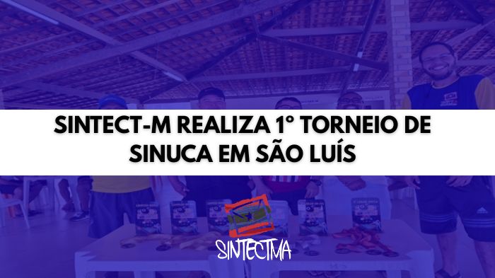 SINTECT-M REALIZA 1º TORNEIO DE SINUCA EM SÃO LUÍS