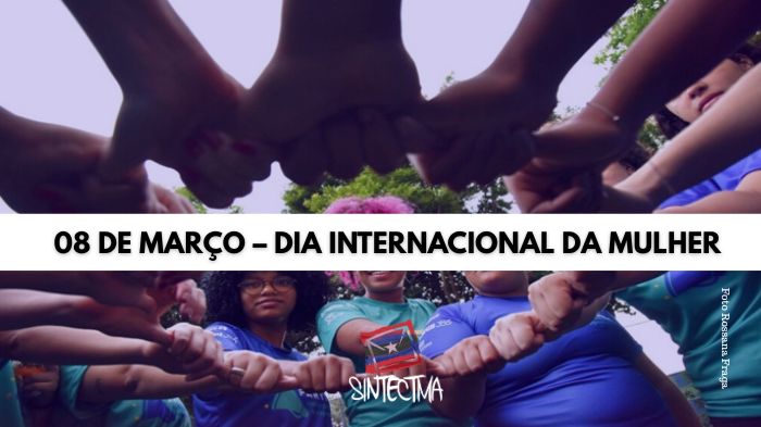 08 DE MARÇO – DIA INTERNACIONAL DA MULHER